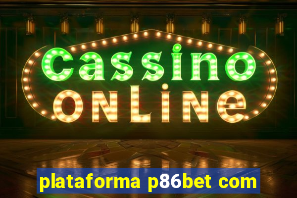 plataforma p86bet com